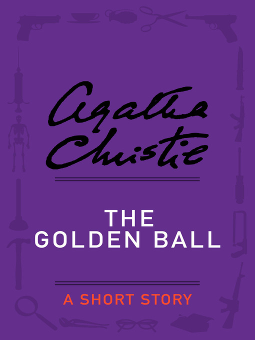 Title details for The Golden Ball by Agatha Christie - Available